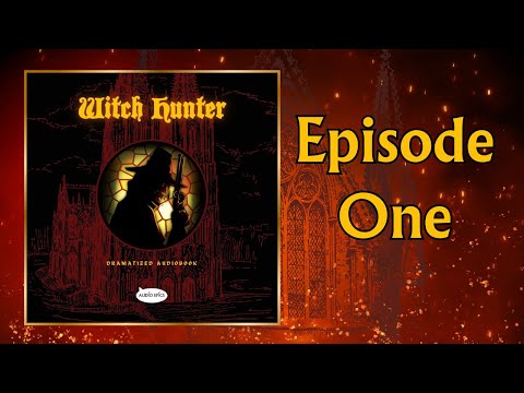 Witch Hunter - Dramatized Audiobook Chapter 1 (Dark Fantasy, Gothic Fantasy, Epic Fantasy)