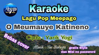 Karaoke Pop Daerah Meepago - O Meumau yee Katiine no - Cipt. Yarik Yogi - Gratis Style dan Midi.