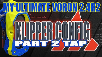 How to : Klipper First Config  -  PART 2 "TAP"