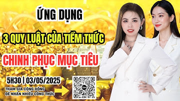 ỨNG DỤNG 3 QUY LUẬT CỦA TIỀM THỨC CHINH PHỤC MỤC TIÊU  | Đặng Ngọc Huệ Official
