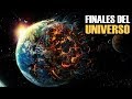 10 POSIBLES FINALES PARA EL UNIVERSO