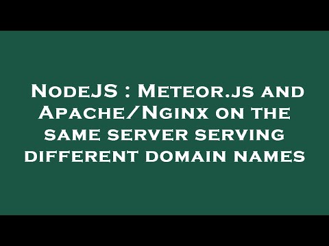 NodeJS : Meteor.js and Apache/Nginx on the same server serving different domain names