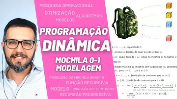 Programação Dinâmica: Problema da Mochila 0-1, Modelagem, Otimização, Recursão, Pesquisa Operacional