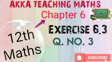 12th Maths|Chapter:6|Exercise 6.3|Q. No.3
