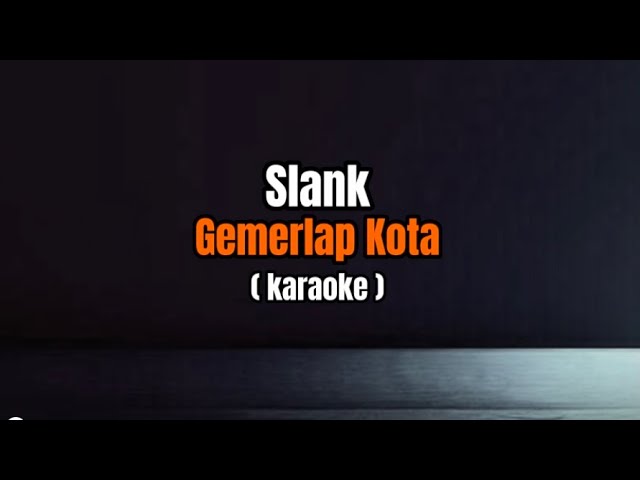 Karaoke || Slank - Gemerlap Kota class=