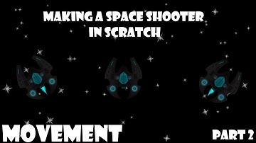 How to Make a Space Shooter Game in Scratch (Part 2) - Movement