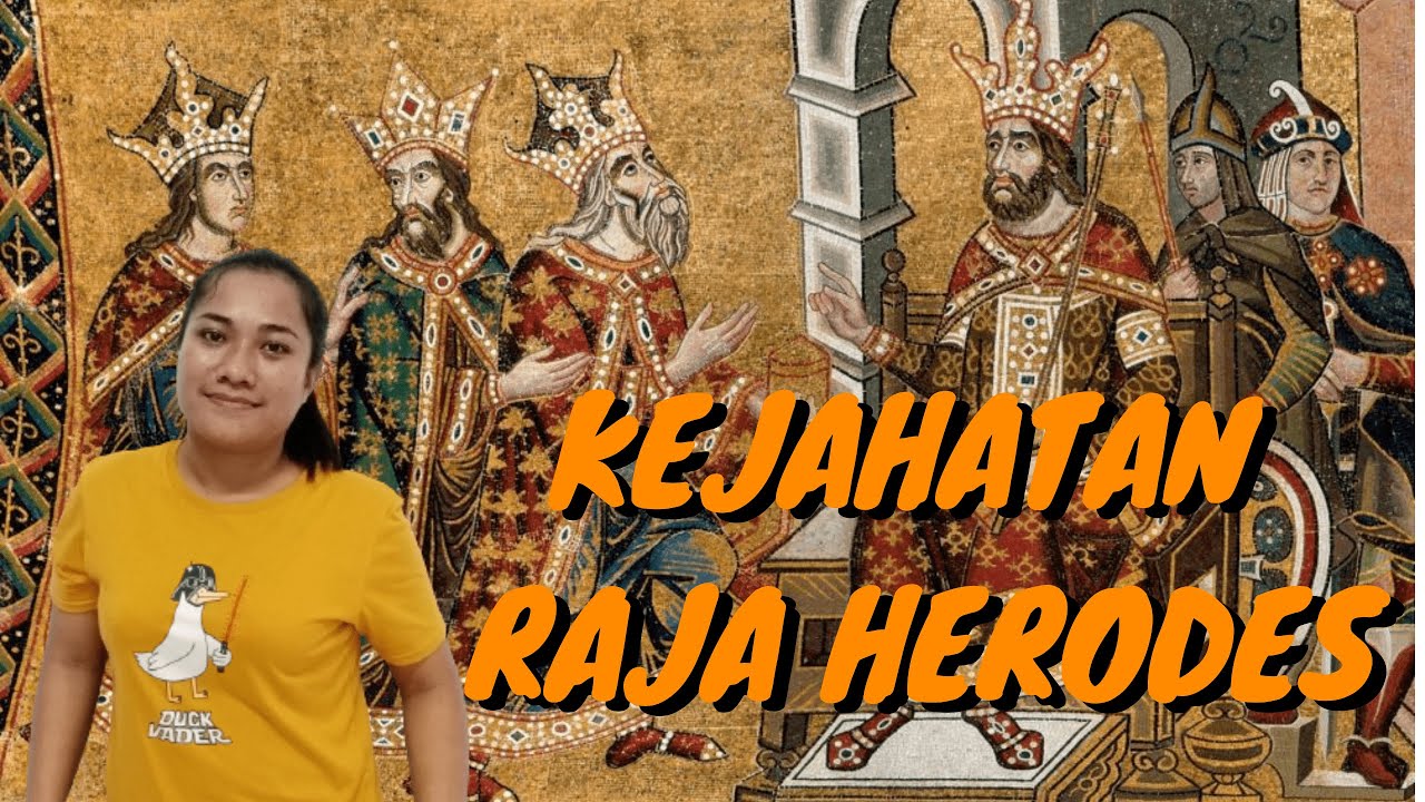 KEJAHATAN RAJA HERODES DALAM KITAB PERJANJIAN BARU #54 RAJA HERODES ...