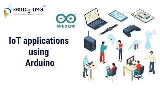 IoT applications using Arduino | Day 4 | 360DigiTMG