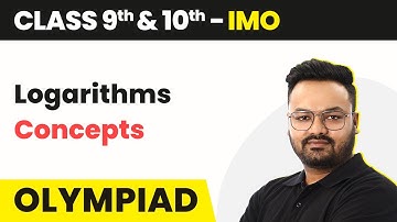 Logarithms - Concepts | Class 9 & 10 Maths Olympiad (IMO/RMO/INMO/PRMO) 2022-23