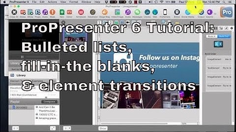 ProPresenter 6 Tutorial: Bulleted lists, fill in the blanks, and element transitions