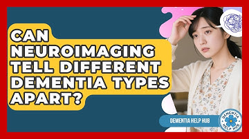 Can Neuroimaging Tell Different Dementia Types Apart? - Test