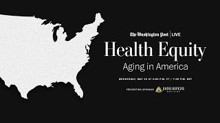 Thought leaders in health care & key lawmaker discuss health equity for seniors (Full Stream 5/25)