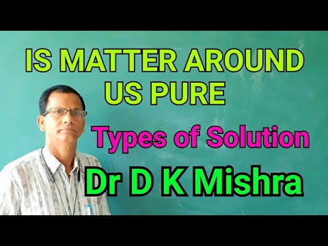 IS MATTER AROUND US PURE-1 : Types of Solution, properties of true ,colloids and suspension
