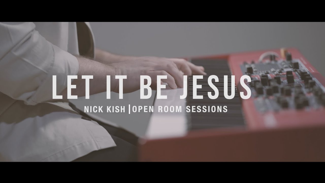 Let it be Jesus - Nick Kish