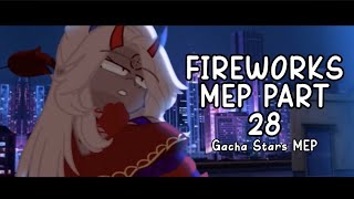 [GACHA STARS] Fireworks MEP PART 28 || [GC] || LATE POST?