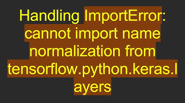 Handling ImportError: cannot import name normalization from tensorflow.python.keras.layers