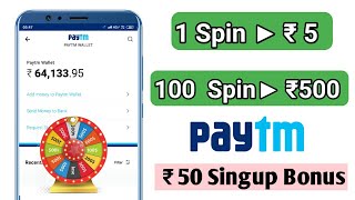 1 Spin ▶₹5  100 Spin ➡ ₹500 Paytm Cash || Best Earning 2019