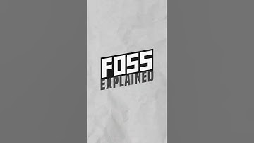 FOSS Explained