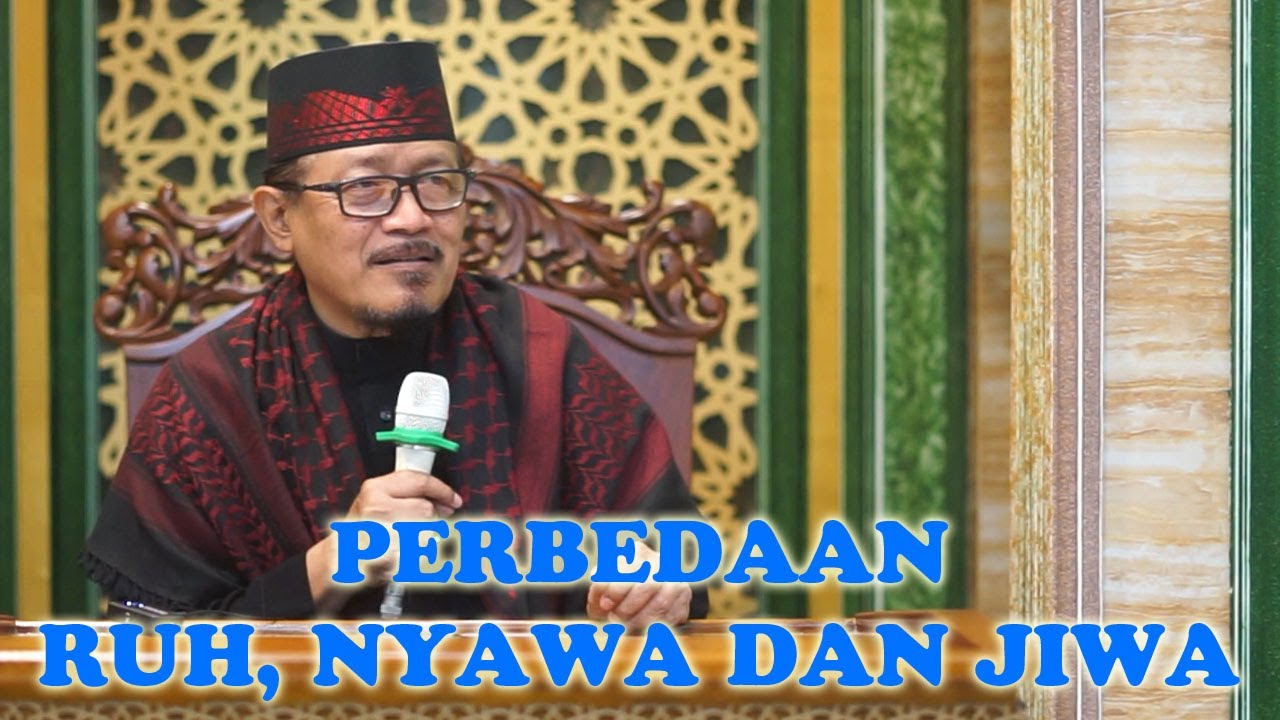 PERBEDAAN RUH, NYAWA DAN JIWA : Prof Dr KH Ahmad Zahro MA al-Chafidz