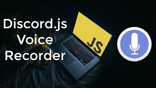 Discord.js Voice Recorder Bot