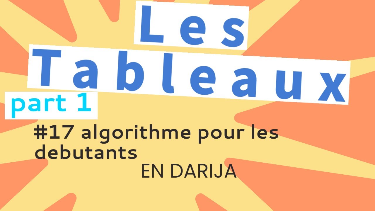 #17 algorithme pour les débutants || Les Tableaux || 