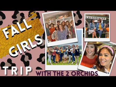 FALL GIRLS TRIP WITH THE 2 ORCHIDS!!🍂🧡✨MRSOFTHEHOME| 2021