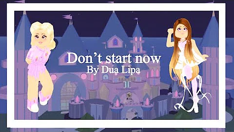 🌸Don’t start now🌸 || By Dua Lipa || 🎵 Royale High Music video 🎵