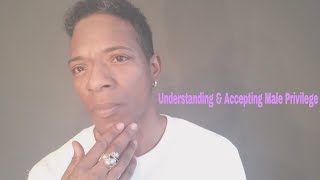 Understanding & Accepting Male Privilege