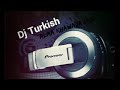 Dj Turkish دي جي تركي روعه 