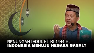 RENUNGAN IEDUL FITRI 1444 H: INDONESIA MENUJU NEGARA GAGAL?