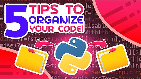 5 Tips To Organize Python Code