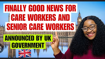 Good News For UK Carers And Senior Care Workers PLUS Free COS For IMMIGRANTS Approved By Government