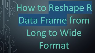 How to Reshape R Data Frame from Long to Wide Format