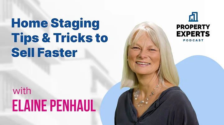 Home Staging Tips & Tricks to Sell Faster with Elaine Penhaul | The Property Experts Podcast