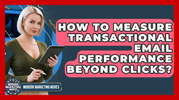 How To Measure Transactional Email Performance Beyond Clicks? - Modern Marketing Moves