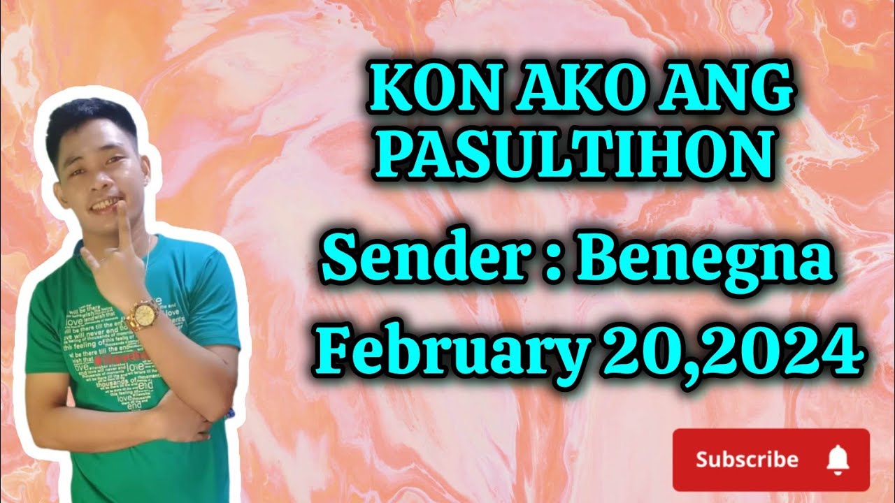 kon ako ang pasultihon February 20,2024 sender Benegna