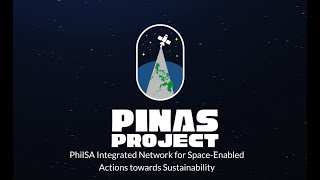 PhilSA Integrated Network for Space-Enabled Actions towards Sustainability (PINAS)