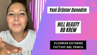 Günlük Makyaj Yeni Ürünler Denedim Hill Beauty Bb Krem Flormar Extreme Tattoo Gel Pencil