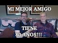 Os presento a mi MEJOR AMIGO, tiene 80 AÑOS!!!