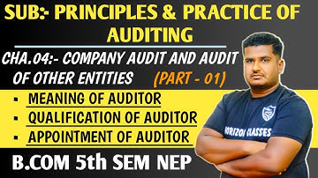 4.1 Auditor: Meaning, Qualification & Appointment | B.Com 5th Sem NEP | Company Audit and Audit of O