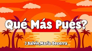 J. Balvin, Maria Becerra - Qué Más Pues? (Letra/Lyrics) 🎵