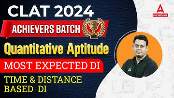 CLAT 2024 | Quantitative Aptitude | Time and Distance DI | CLAT 2024 Preparation