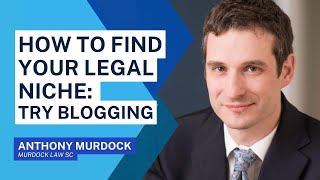 How to Find Your Legal Niche: Try Blogging by State Bar of Wisconsin 37 views 6 months ago 5 minutes, 26 seconds