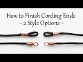 How to Finish Cording Ends Tutorial - Quick and Easy Methods for Necklace and Bracelet Finishing