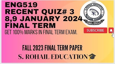 Eng519 || Recent Quiz 3 || 08,09 January 2024 || Final Term Quizzes File by @S.Rohail Education