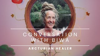 Conversation with Biwa, a healer working with the Arcturians