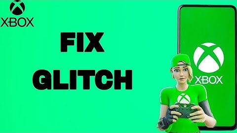 How To Fix And Solve Glitch On Xbox App | Final Solution