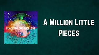 Video thumbnail of "Placebo - A Million Little Pieces (Lyrics)"