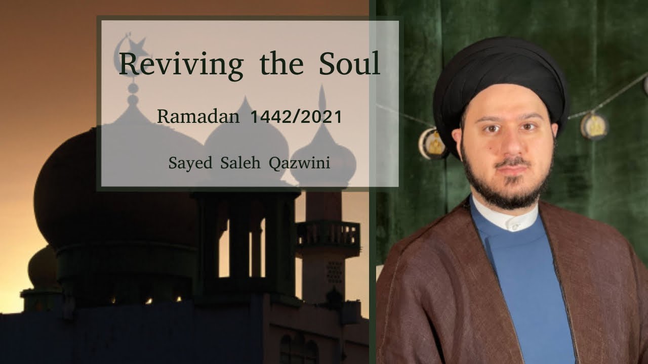 24- Reviving the Soul - Sayed Saleh Qazwini - Ramadan 1442/2021