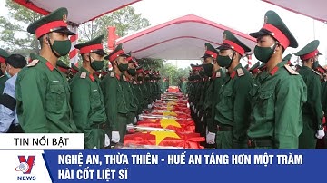 Nghệ An, Thừa Thiên - Huế an táng hơn 100 hài cốt liệt sĩ - VNEWS